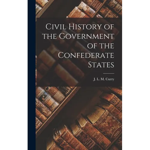 Civil History of the Government of the Confederate States