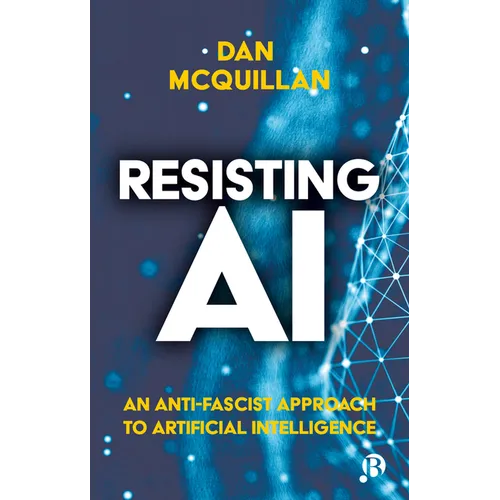 Resisting AI: An Anti-Fascist Approach to Artificial Intelligence - Hardcover