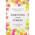 Thriving Under Stress: Harnessing Demands in the Workplace - Hardcover