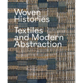 Woven Histories: Textiles and Modern Abstraction - Hardcover