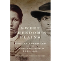 Sweet Freedom's Plains: African Americans on the Overland Trails, 1841-1869 Volume 12