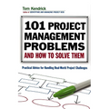 The 101 Project Management Problems and How to Solve Them: Practical Advice for Handling Real-World Project Challenges - Paperback