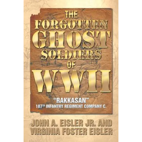 The Forgotten Ghost Soldiers of WWII: Rakkasan 187th Infantry Regiment Company C.