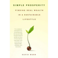 Simple Prosperity: Finding Real Wealth in a Sustainable Lifestyle - Paperback