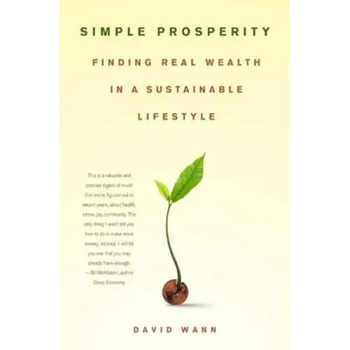 Simple Prosperity: Finding Real Wealth in a Sustainable Lifestyle - Paperback