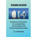 Icebreakers! Questions For Jumpstarting Conversations and Enhancing Relationships. - Paperback