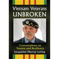 Vietnam Veterans Unbroken: Conversations on Trauma and Resiliency - Paperback