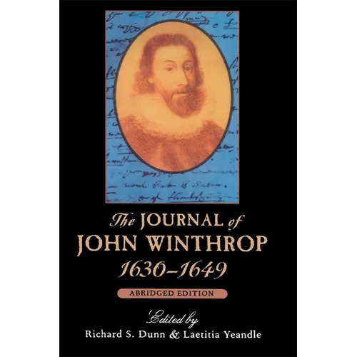 The Journal of John Winthrop, 1630-1649: Abridged Edition