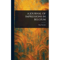 A Journal of Impressions in Belgium