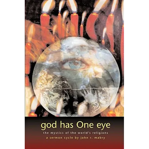 God Has One Eye: The Mystics of the World's Religions - Paperback