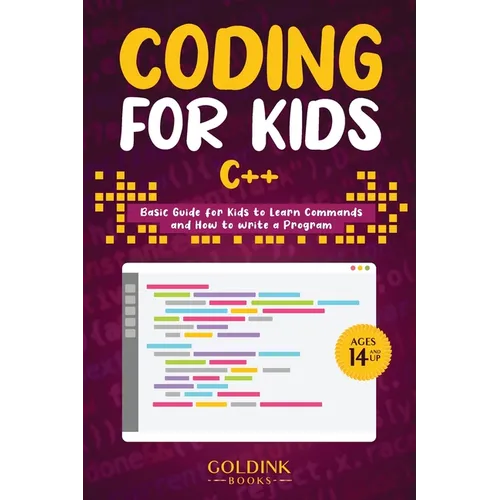 Coding for Kids C++: Basic Guide for Kids to Learn Commands and How to Write a Program - Paperback