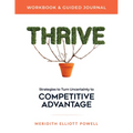 Thrive Workbook & Guided Journal: Strategies to Turn Uncertainty to Competitive Advantage - Paperback