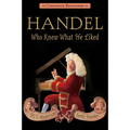 Handel, Who Knew What He Liked: Candlewick Biographies - Paperback