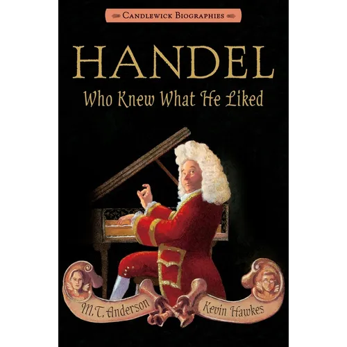Handel, Who Knew What He Liked: Candlewick Biographies - Paperback