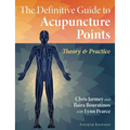 The Definitive Guide to Acupuncture Points: Theory and Practice - Paperback