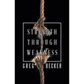 Strength Through Weakness - Paperback