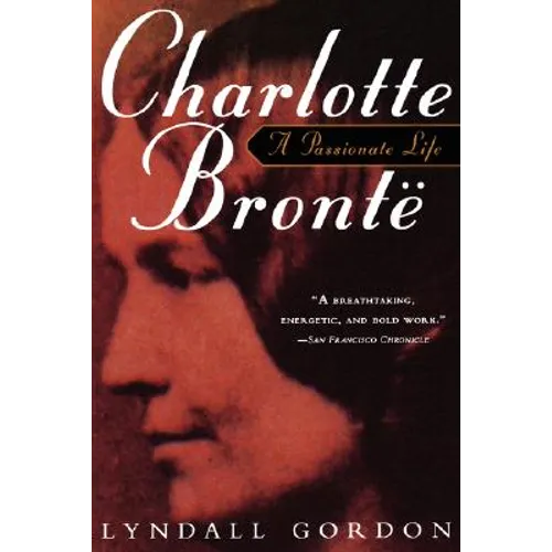 Charlotte Bronte, a Passionate Life - Paperback