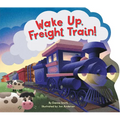 Wake Up, Freight Train! - Board Book