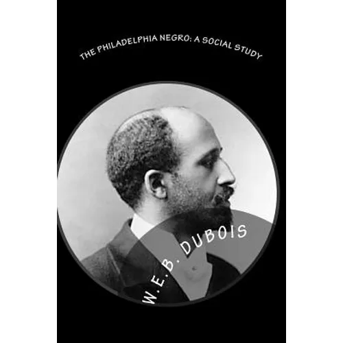 The Philadelphia Negro: A Social Study