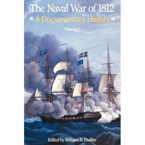 The Naval War of 1812: A Documentary History, Volume I, 1812 - Hardcover