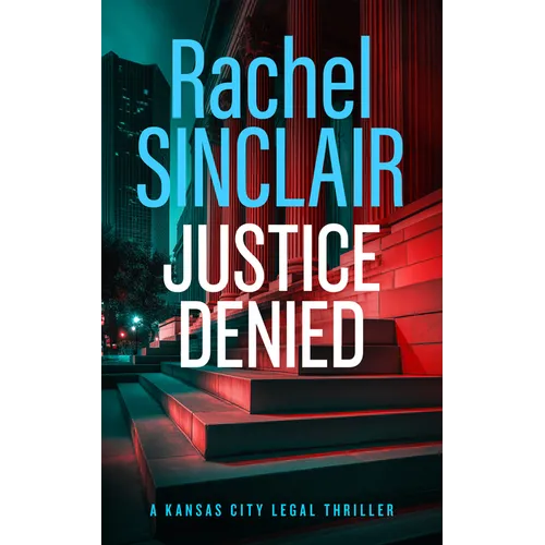 Justice Denied: A Kansas City Legal Thriller 2