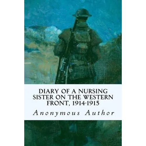 Diary of a Nursing Sister on the Western Front, 1914-1915