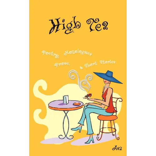 High Tea: Poetry, Prose, Monologue & Short Stories - Paperback