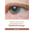 Current and Future Developments in Ophthalmology - Hardcover
