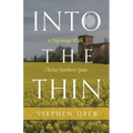 Into the Thin: A Pilgrimage Walk Across Northern Spain - Paperback