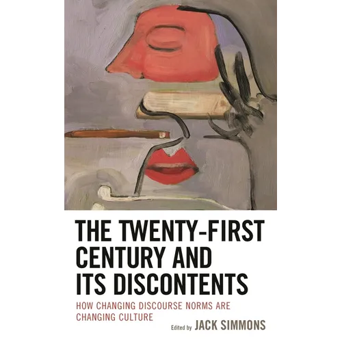 Twenty-First Century and Its Discontents: How Changing Discourse Norms are Changing Culture