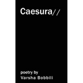 Caesura: poetry by Varsha Bobbili - Paperback