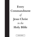 Every Commandment of Jesus Christ In The Holy Bible (Large Print) - Hardcover