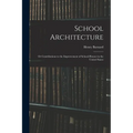 School Architecture; Or Contributions to the Improvement of School-Houses in the United States