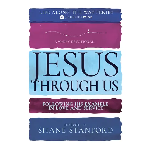 Jesus Through Us: Following His Example in Love and Service - Paperback