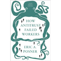 How Antitrust Failed Workers - Hardcover