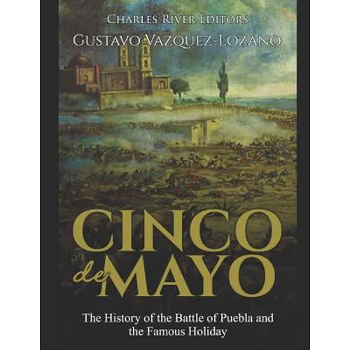Cinco de Mayo: The History of the Battle of Puebla and the Famous Holiday