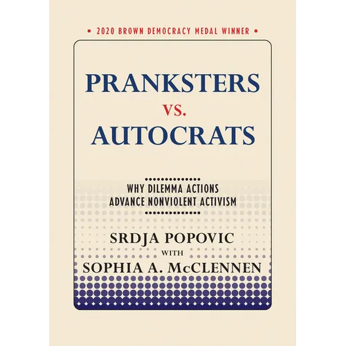 Pranksters vs. Autocrats: Why Dilemma Actions Advance Nonviolent Activism - Paperback