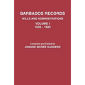 Barbados Records. Wills and Administrations: Volume I, 1639-1680