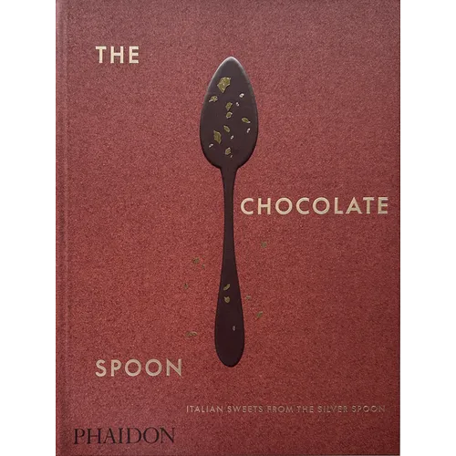 The Chocolate Spoon: Italian Sweets from the Silver Spoon - Hardcover