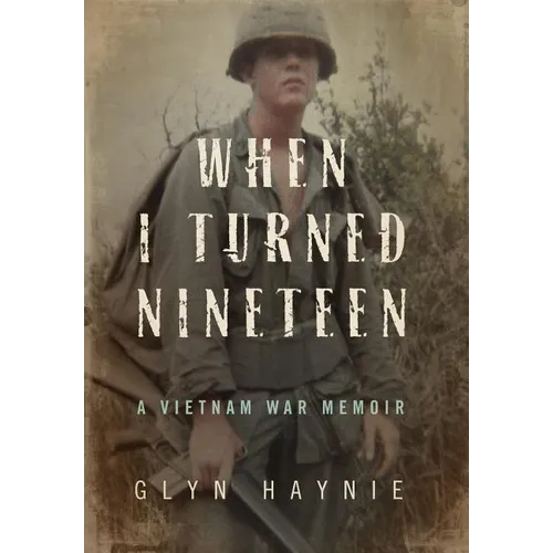 When I Turned Nineteen: A Vietnam War Memoir - Hardcover
