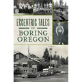 Eccentric Tales of Boring, Oregon - Paperback