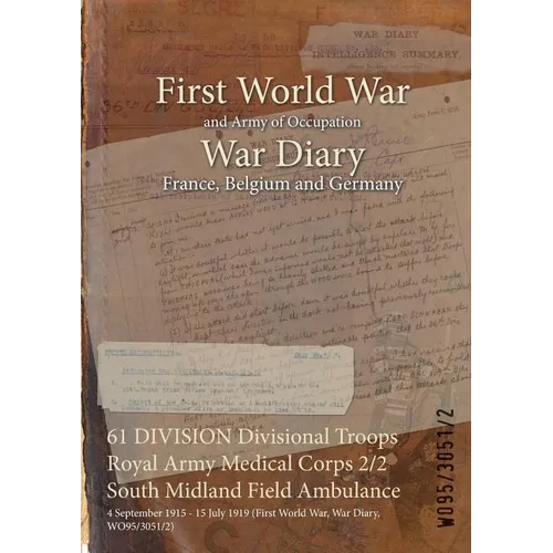 61 DIVISION Divisional Troops Royal Army Medical Corps 2/2 South Midland Field Ambulance: 4 September 1915 - 15 July 1919 (First World War, War Diary,