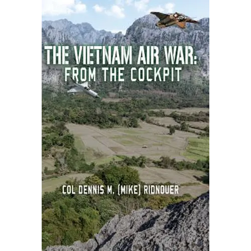 The Vietnam Air War: From The Cockpit