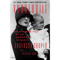 Vanderbilt: The Rise and Fall of an American Dynasty - Paperback