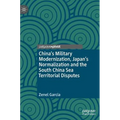 China's Military Modernization, Japan's Normalization and the South China Sea Territorial Disputes - Hardcover