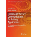 Broadband Wireless Communications for Railway Applications: For Onboard Internet Access and Other Applications - Paperback