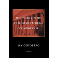Techniques in the Defense of a Federal Criminal Case
