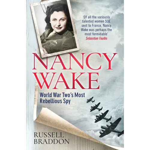 Nancy Wake: World War Two's Most Rebellious Spy - Paperback