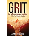 Grit: How to Perseverance and Keep Going When You Want to Give Up - Paperback