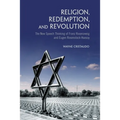 Religion, Redemption and Revolution: The New Speech Thinking Revolution of Franz Rozenzweig and Eugen Rosenstock-Huessy - Paperback